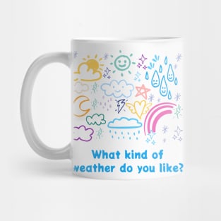 What kind of weather do you like? Mug